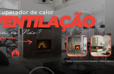 Recuperador de Calor Ventilado ou Não Como Funciona e Como Escolher o Melhor para a Sua Casa - Bioflame